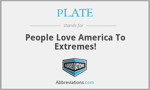 PLATE - People Love America To Extremes!