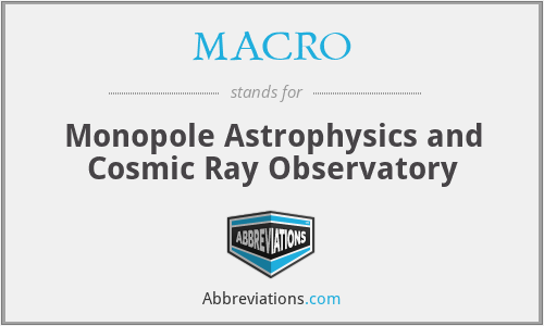 MACRO - Monopole Astrophysics and Cosmic Ray Observatory