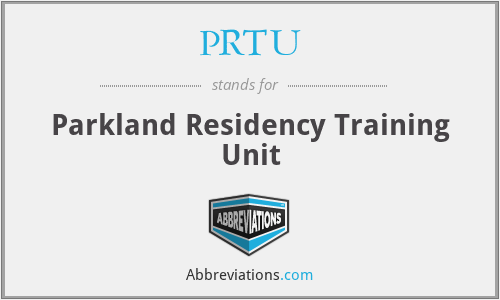 PRTU - Parkland Residency Training Unit
