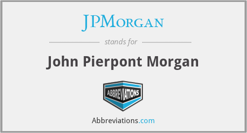 JPMorgan - John Pierpont Morgan