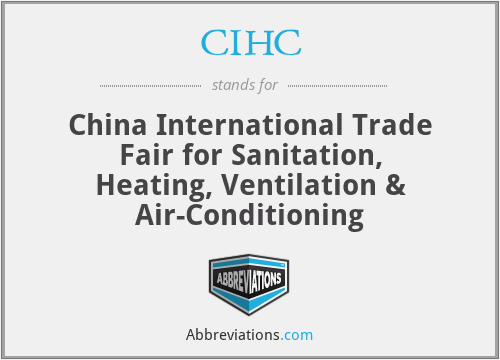 CIHC - China International Trade Fair for Sanitation, Heating, Ventilation & Air-Conditioning