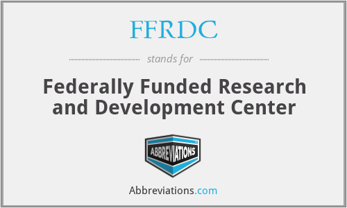 FFRDC - Federally Funded Research and Development Center
