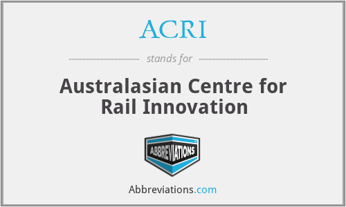 ACRI - Australasian Centre for Rail Innovation