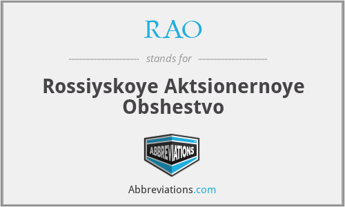 RAO - Rossiyskoye Aktsionernoye Obshestvo