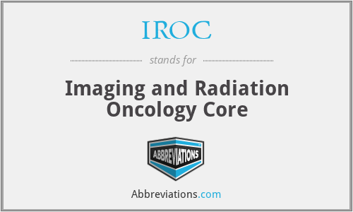 IROC - Imaging and Radiation Oncology Core