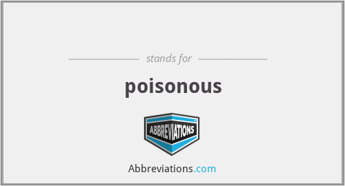 ☠ - poisonous