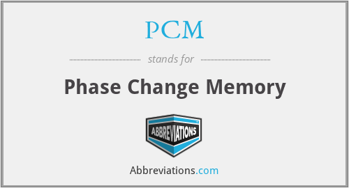 PCM - Phase Change Memory
