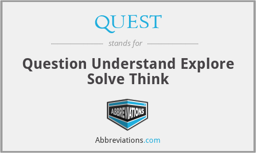 QUEST - Question Understand Explore Solve Think