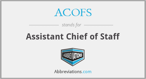 ACOFS - Assistant Chief of Staff