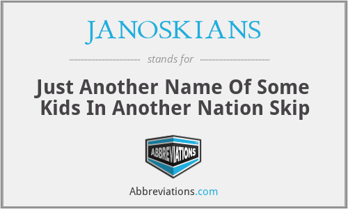 JANOSKIANS - Just Another Name Of Some Kids In Another Nation Skip