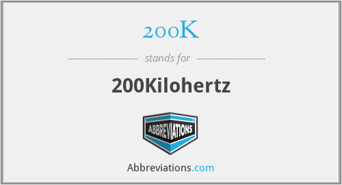 200K - 200Kilohertz