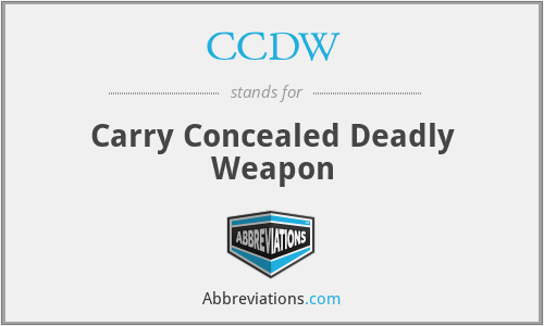 CCDW - Carry Concealed Deadly Weapon