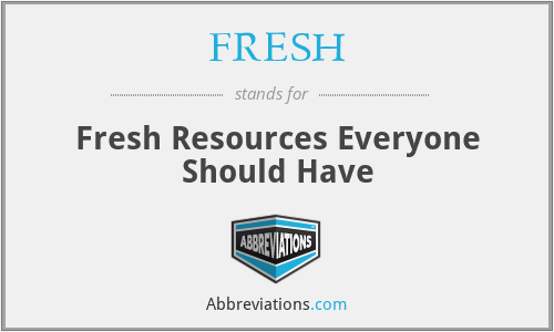 FRESH - Fresh Resources Everyone Should Have