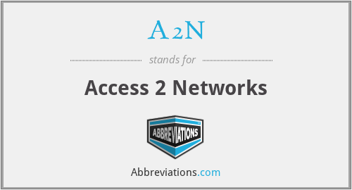 A2N - Access 2 Networks