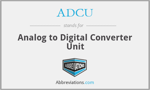 ADCU - Analog to Digital Converter Unit