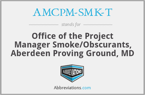 AMCPM-SMK-T - Office of the Project Manager Smoke/Obscurants, Aberdeen Proving Ground, MD