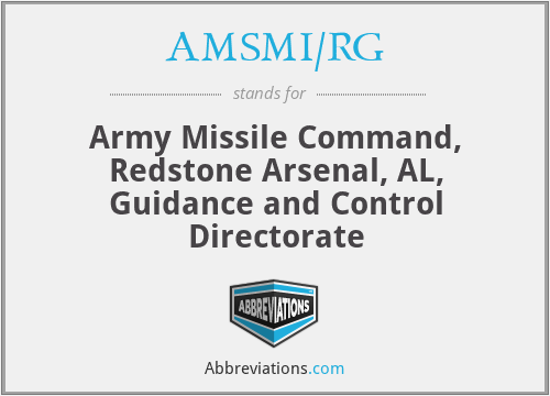 AMSMI/RG - Army Missile Command, Redstone Arsenal, AL, Guidance and Control Directorate