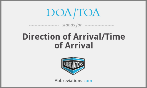 DOA/TOA - Direction of Arrival/Time of Arrival