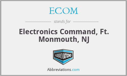 ECOM - Electronics Command, Ft. Monmouth, NJ