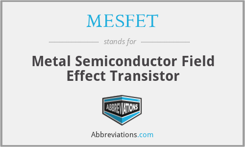 MESFET - Metal Semiconductor Field Effect Transistor