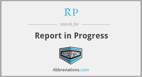 RP - Report in Progress