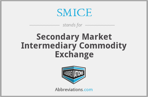 SMICE - Secondary Market Intermediary Commodity Exchange