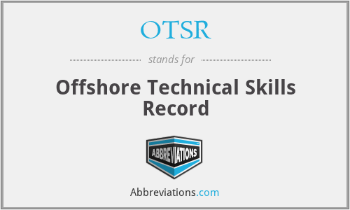 OTSR - Offshore Technical Skills Record