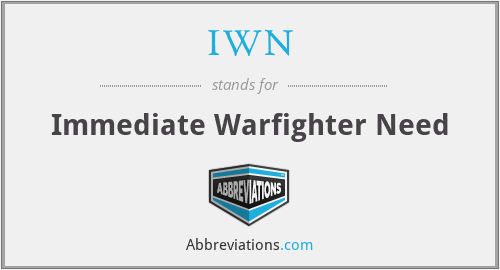 IWN - Immediate Warfighter Need