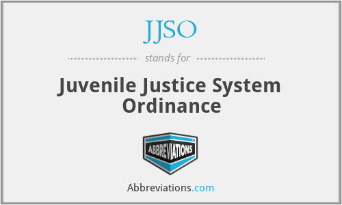 JJSO - Juvenile Justice System Ordinance