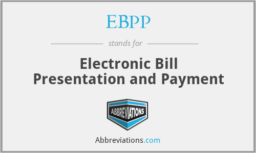 EBPP - Electronic Bill Presentation and Payment