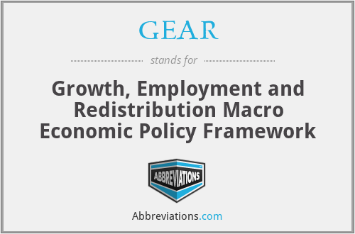 GEAR - Growth, Employment and Redistribution Macro Economic Policy Framework