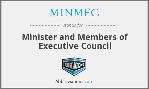 MINMEC - Minister and Members of Executive Council
