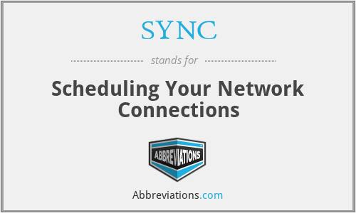 SYNC - Scheduling Your Network Connections