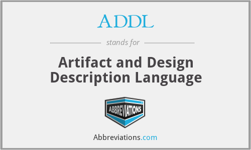 ADDL - Artifact and Design Description Language