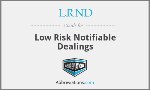 LRND - Low Risk Notifiable Dealings