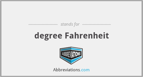 ℉ - degree Fahrenheit