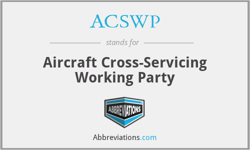 ACSWP - Aircraft Cross-Servicing Working Party