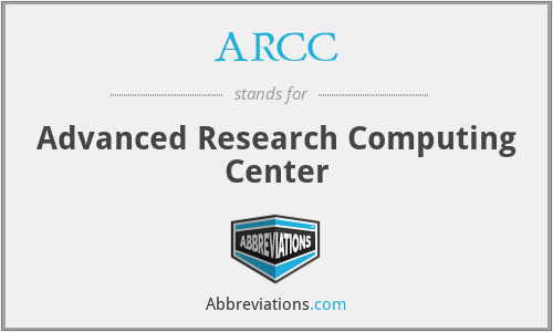 ARCC - Advanced Research Computing Center