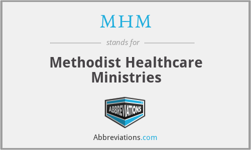 MHM - Methodist Healthcare Ministries