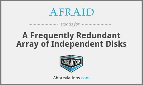 AFRAID - A Frequently Redundant Array of Independent Disks
