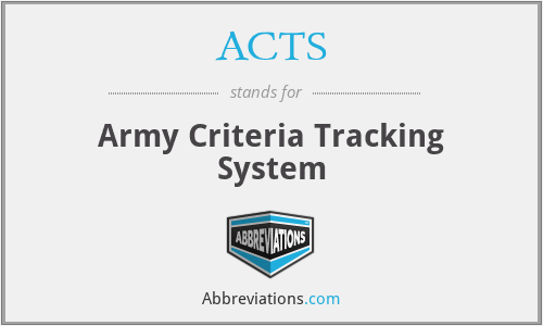 ACTS - Army Criteria Tracking System