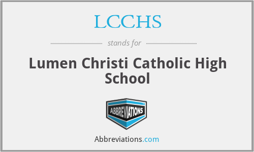LCCHS - Lumen Christi Catholic High School