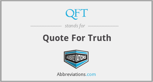 QFT - Quote For Truth