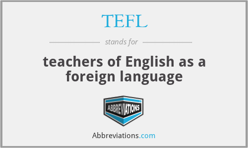 TEFL - teachers of English as a foreign language