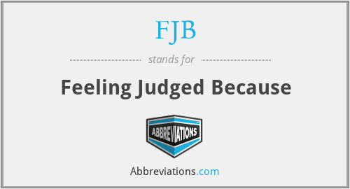 FJB - Feeling Judged Because