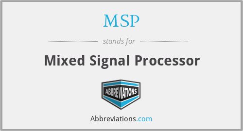 MSP - Mixed Signal Processor
