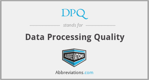DPQ - Data Processing Quality