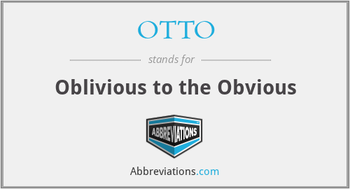 OTTO - Oblivious to the Obvious