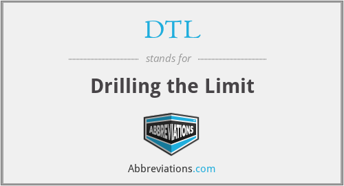 DTL - Drilling the Limit