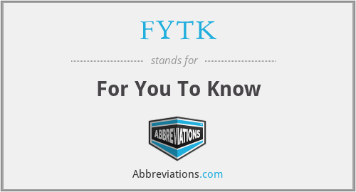 FYTK - For You To Know